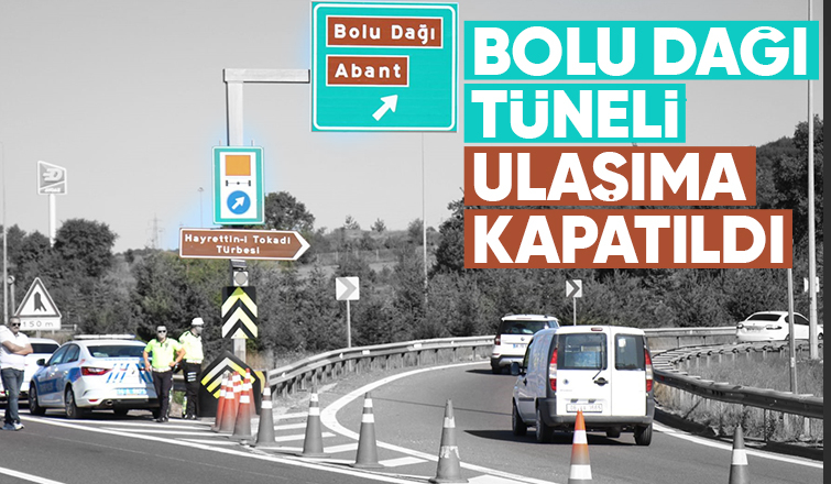 Bolu Dağı Tüneli ulaşıma kapatıldı; 50 gün sürecek