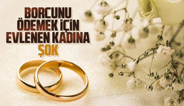 Borcu için evlenen kadın kusurlu sayıldı