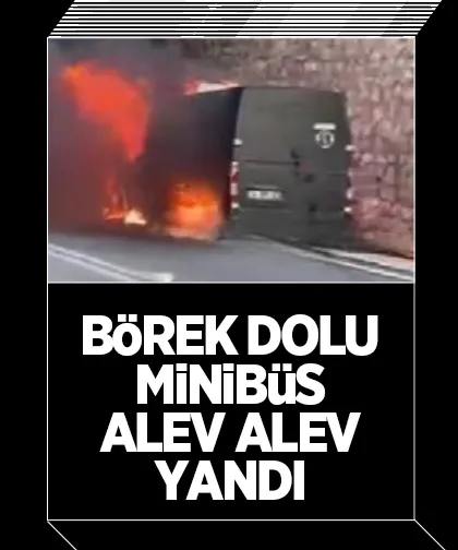 Börek dolu minibüs yandı