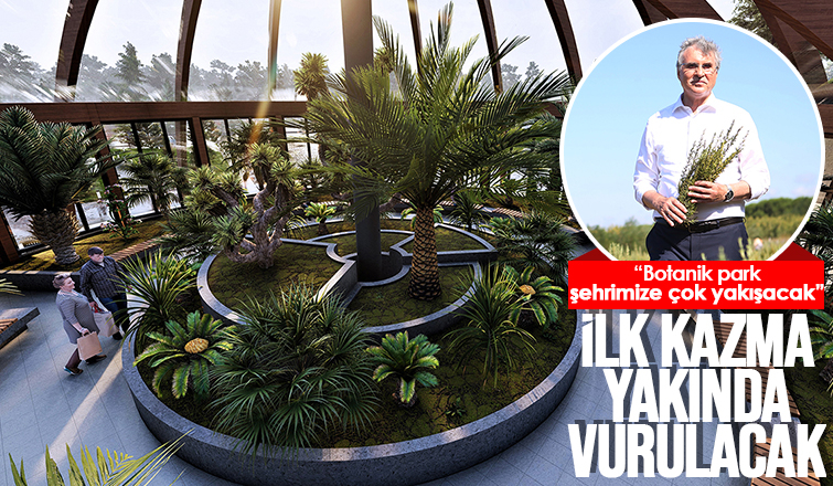 Botanik Park’a ilk kazma vurulacak