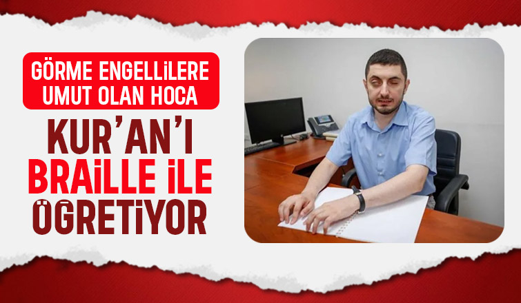 Braille alfabesiyle Kur’an öğretiyor, engel tanımıyor