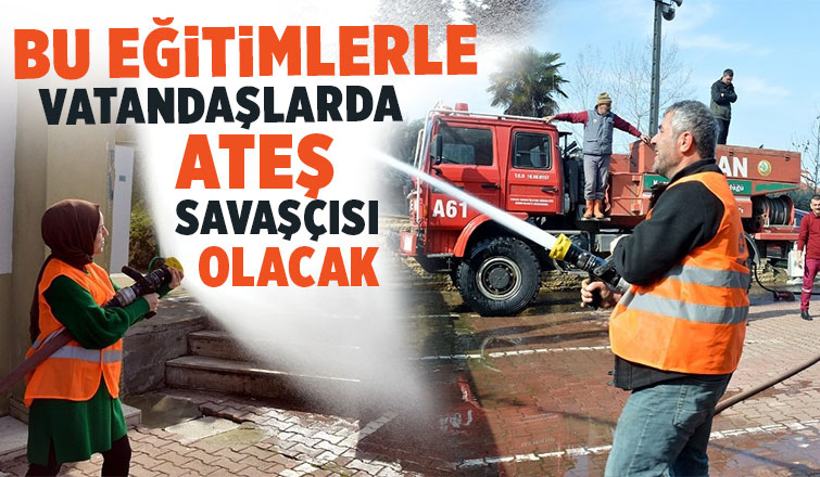Bu eğitimlerle vatandaşlarda ateş savaşçısı olacak