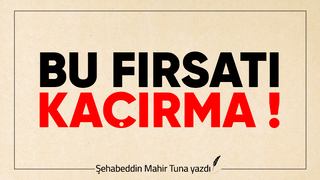 BU FIRSATI KAÇIRMA !