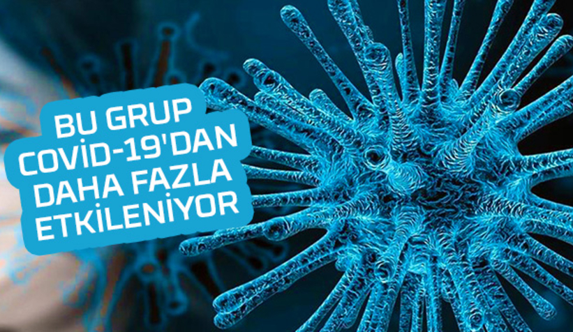 Bu grup Covid-19'dan daha fazla etkileniyor