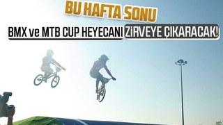 Bu hafta sonu BMX ve MTB Cup heyecanı zirveye çıkacak