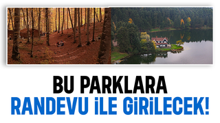 Bu parklara randevu ile girilecek