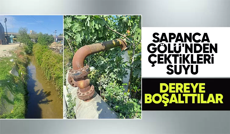 Bu susuzlukta gölden çektikleri suyu denize boşalttılar
