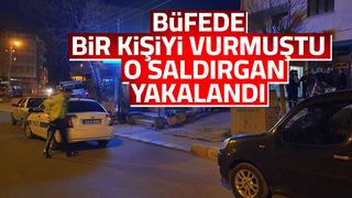 Büfede bir kişiyi vurmuştu, yakalandı