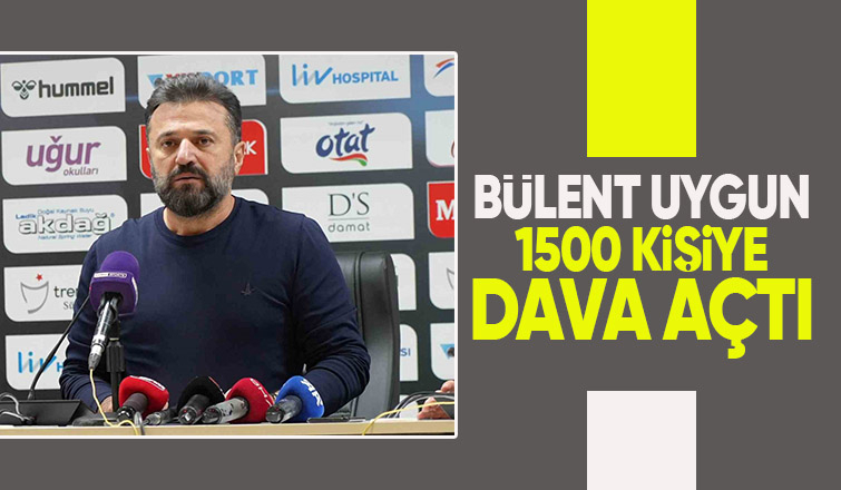 Bülent Uygun'dan 1500 Kişiye Dava
