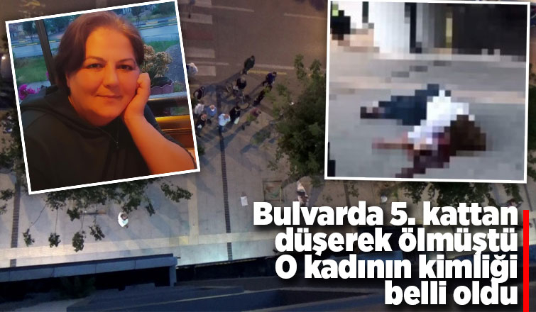 Bulvarda 5. kattan düşerek ölen kadının kimliği belli oldu