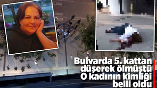 Bulvarda 5. kattan düşerek ölen kadının kimliği belli oldu