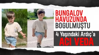 Bungalov havuzunda boğulan 4 yaşındaki Ardıç toprağa verildi
