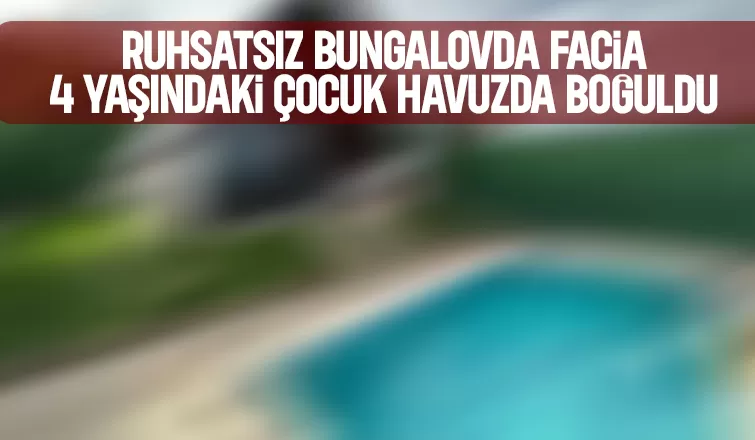 Bungalov tatili faciayla bitti; 4 yaşındaki çocuk havuzda boğuldu