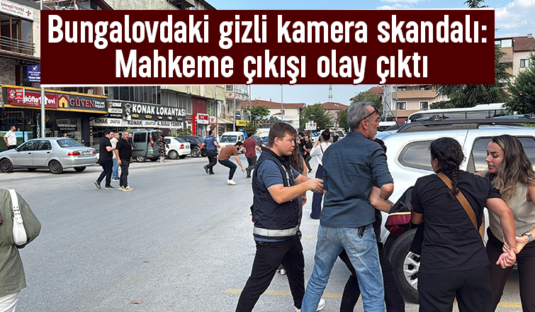 Bungalovdaki gizli kamera skandalında mahkeme çıkışı gerginlik
