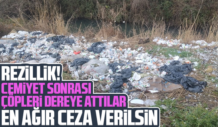 Bunun adı rezillik çöp yerine dereye attılar