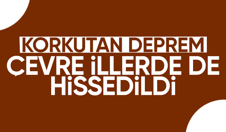 Bursa'da deprem çevre illerde de hissedildi