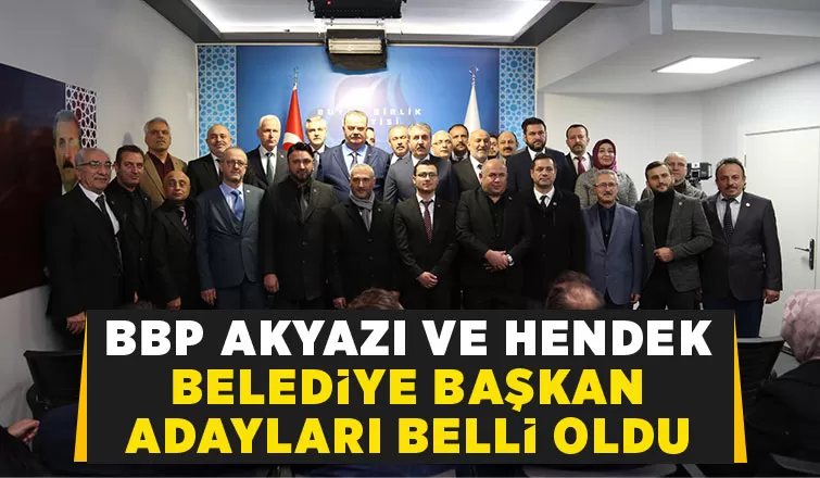 Büyük Birlik Partisi Akyazı ve Hendek adaylarını açıkladı