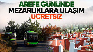 Büyükşehir açıkladı: Arefe günü mezarlıklara ulaşım ücretsiz