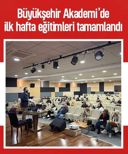 Büyükşehir Akademi’de ilk hafta eğitimleri tamamlandı