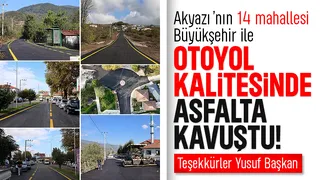Büyükşehir Akyazı'da 14 mahalle yolunu asfaltladı: Başkan Alemdar'a hizmet teşekkürü