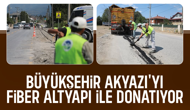 Büyükşehir Akyazı'ya fiber alt yapı döşüyor; 5G hızında internet