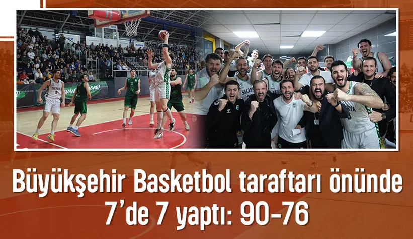 Büyükşehir Basketbol durdurulamıyor