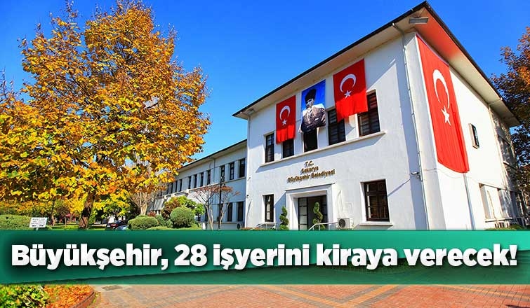 Büyükşehir Belediyesi 28 adet işyerini üç yıllığına kiraya verecek 