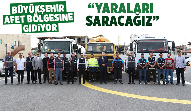 Büyükşehir ekipleri afet bölgesine gidiyor