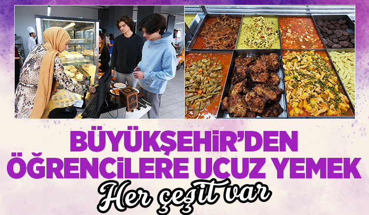 Büyükşehir'in restoranı öğrencilere ilaç gibi geldi