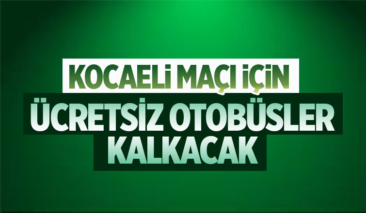 Büyükşehir Kocaeli maçı için otobüsler kaldıracak