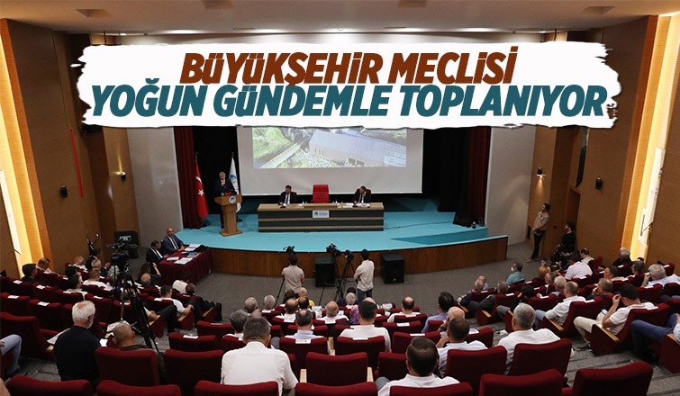 Büyükşehir meclisinde gündem yoğun
