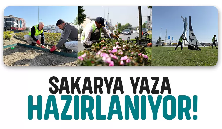 Büyükşehir Sakarya’yı yaza hazırlıyor