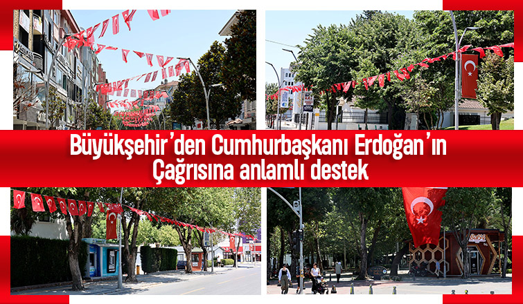 Büyükşehir şehri şehri al-yıldızlı Türk bayraklarıyla donattı