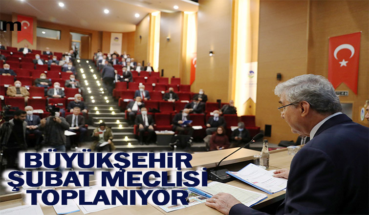 Büyükşehir şubat meclisi toplanıyor