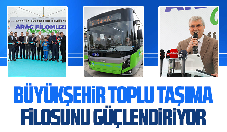 Büyükşehir toplu taşıma filosunu güçlendiriyor