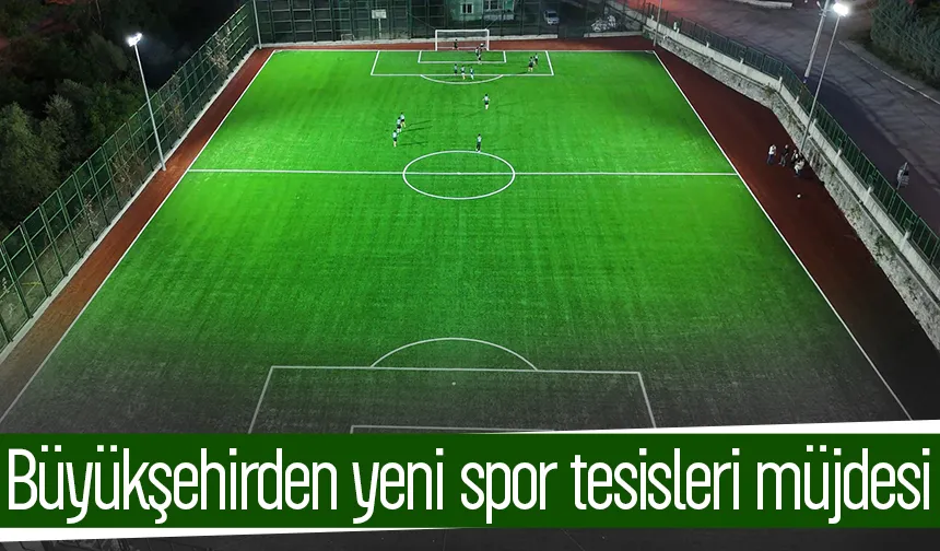 Büyükşehir, yeni saha ve tesisler için 5 Mayıs’ta ihaleye çıkıyor