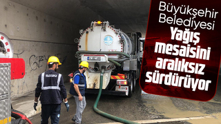 Büyükşehirden 182 personelle yağış mesaisi