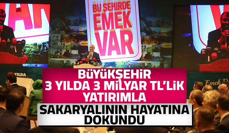 Büyükşehirden 3 yılda 3 milyar TL’lik yatırım