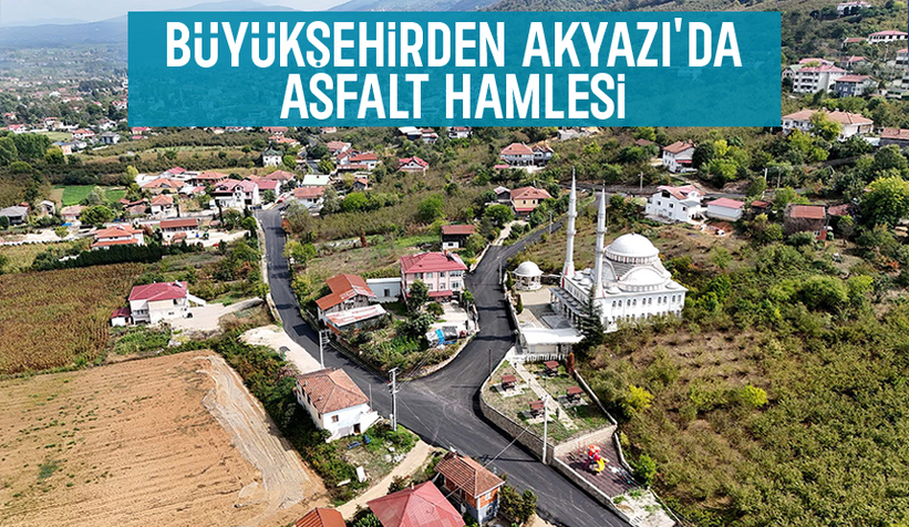 Büyükşehirden Akyazı'da 3 Mahalle'de asfalt çalışması