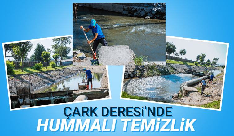 Büyükşehir’den Çark Deresi’nde hummalı temizlik