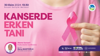Büyükşehir’den kanser hastalığı için farkındalık konferansı
