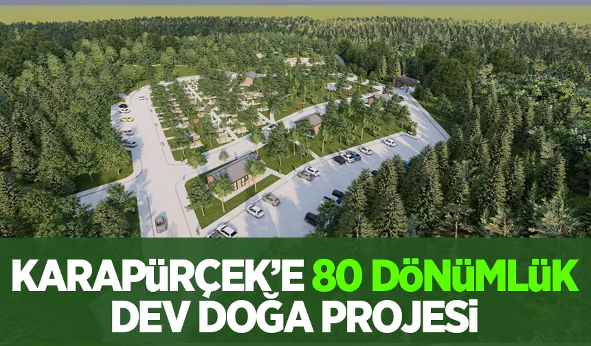 Büyükşehirden Karapürçek'e dev mesire alanı