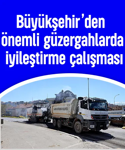Büyükşehir’den önemli güzergahlarda iyileştirme çalışması
