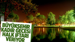 Büyükşehir’den Ramazan’ın en özel gününde halk iftarı