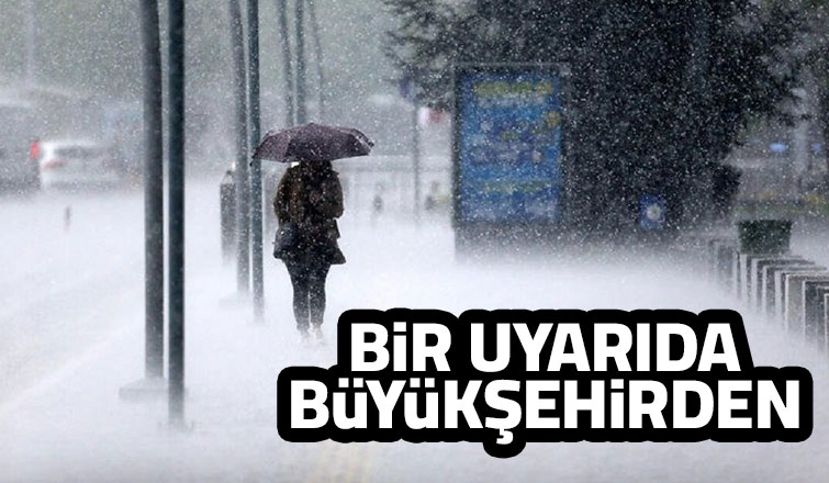 Büyükşehir’den yağış uyarısı