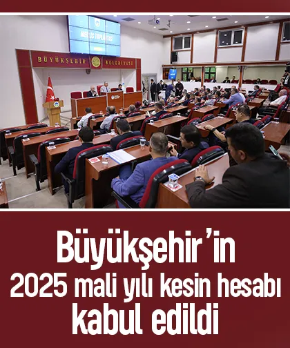 Büyükşehir’in 2025 mali yılı kesin hesabı kabul edildi