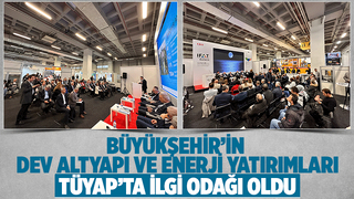 Büyükşehir’in dev altyapı ve enerji yatırımları TÜYAP’ta tanıtıldı