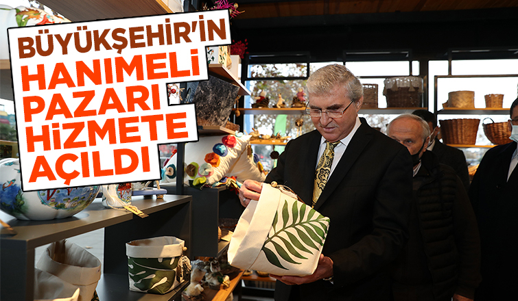 Büyükşehir’in Hanımeli Pazarı hizmete açıldı