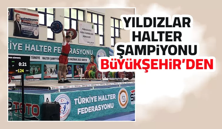 Büyükşehirli halterci şampiyon oldu