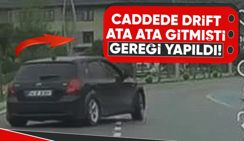 Caddede drift attı, ehliyetine el kondu, 46 bin lira ceza kesildi